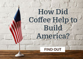How Coffee Built America: A Revolutionary Brew for Independence Day