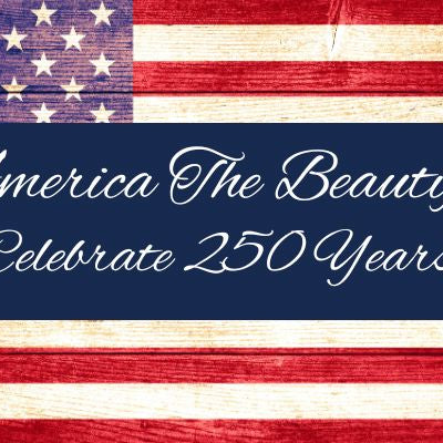 America the Beautiful - Celebrating 250 Years