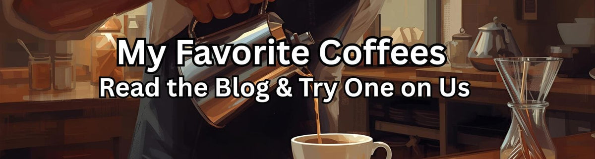 Image of a Barista pouring High Quality Gourmet Coffee with text that reads My Favorite Coffees, read the blog and try one on us.