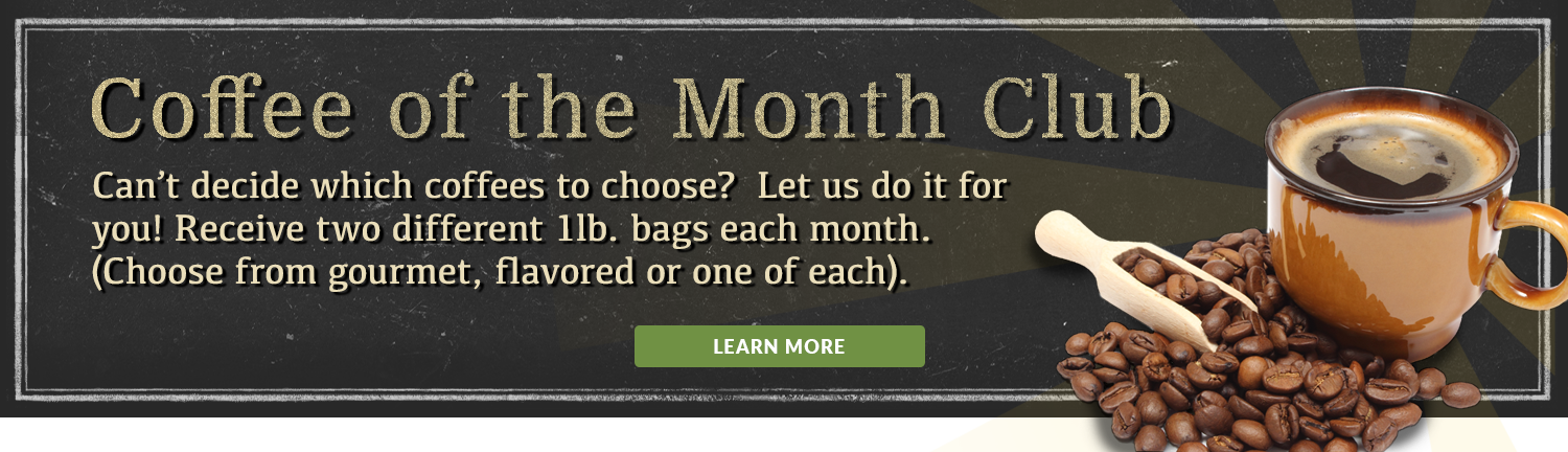 A dark chalkboard background and a large cup of coffee beside coffee beans and a scoop. text to the left reads 'coffee of the month club - have 2 gourmet or 2 flavord coffee'