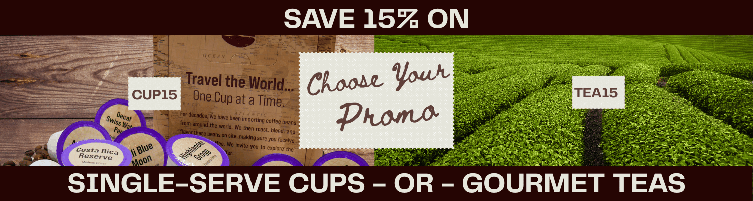 Promotional banner for single-serve cups and gourmet teas with a green tea plantation background, a rustic wooden sign, and text reading 'SAVE 15% ON', 'Choose Your Promo', and 'SINGLE-SERVE CUPS - OR - GOURMET TEAS'.