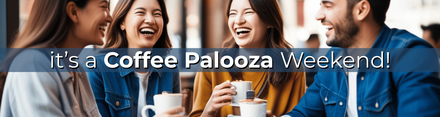 Four people enjoying coffee together with text overlay 'it's a Coffee Palooza Weekend!'