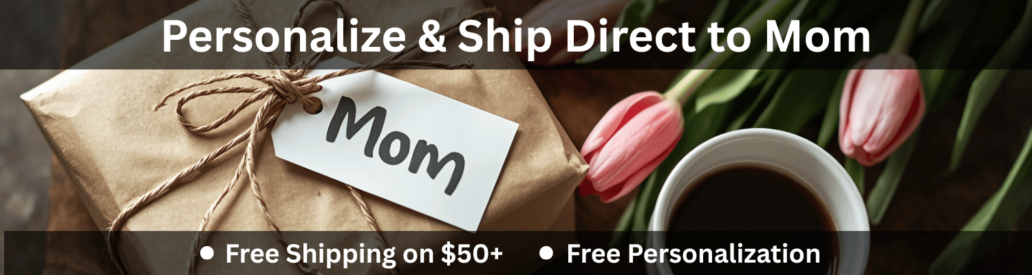 Gift package with 'Mom' tag, coffee cup, and tulips on a dark background. Text Reads Free Shipping on orders $50+ and Free Personalization.